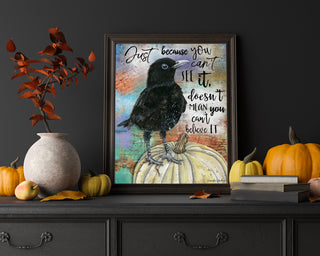 Believe It Bird Art Print