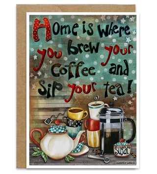 Brew Home Greeting Card - Coffee & Tea Quote Art