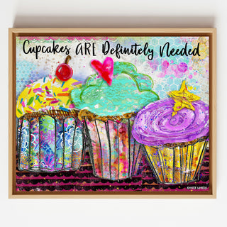 Cupcakes Are Definitely Needed Art Print