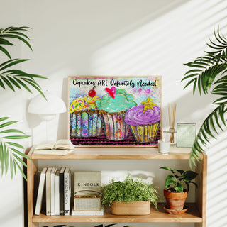 Cupcakes Are Definitely Needed Art Print