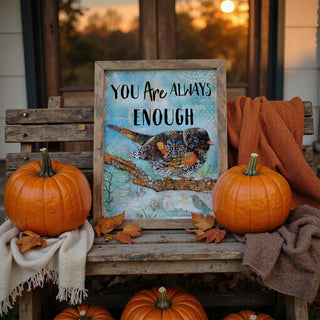 You Are Enough Bird Art Print - Positive Quote - Spring Summer Fall