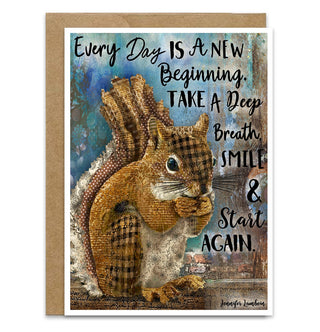 Greeting card with a squirrel illustration and motivational quote that says, " Every day is a new beginning. Take a deep breath, smile & start again. 