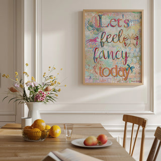 Let's Feel Fancy Art Print