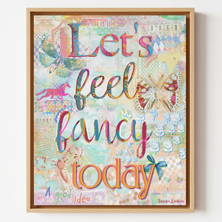 Let's Feel Fancy Art Print