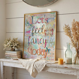Let's Feel Fancy Art Print