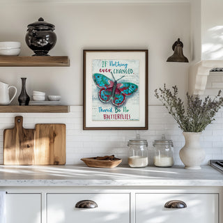 If Nothing Changed Butterfly Art Print
