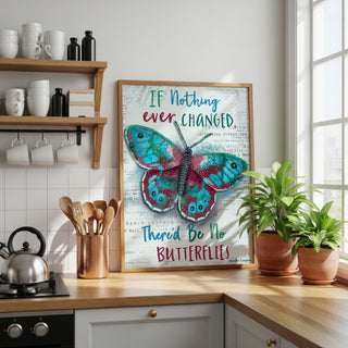 If Nothing Changed Butterfly Art Print