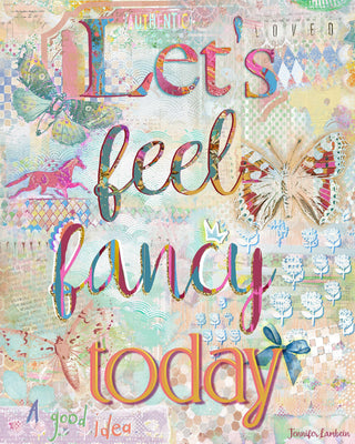 Let's Feel Fancy Art Print