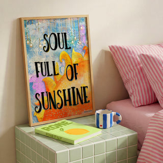 Soul Full Of Sunshine Art Print - Happy Positive Quote