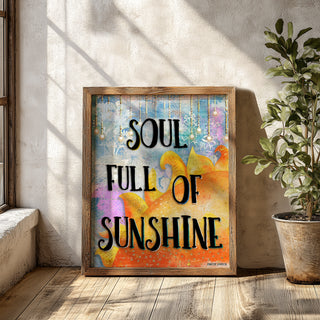 Soul Full Of Sunshine Art Print - Happy Positive Quote