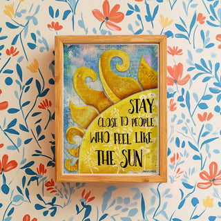 Stay Close Sun Art Print