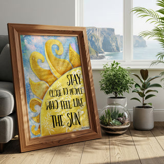 Stay Close Sun Art Print