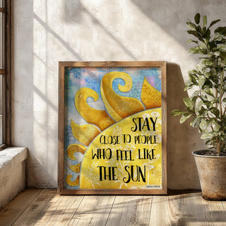 Stay Close Sun Art Print