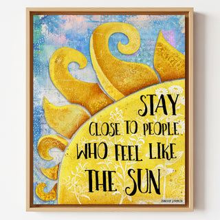 Stay Close Sun Art Print