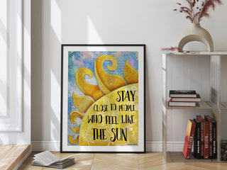 Stay Close Sun Art Print