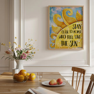 Stay Close Sun Art Print
