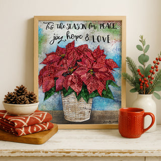'Tis The Season Poinsettia Art Print - Peace Joy Hope & Love