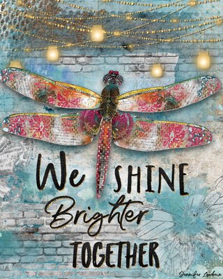 We Shine Brighter Dragonfly Art Print