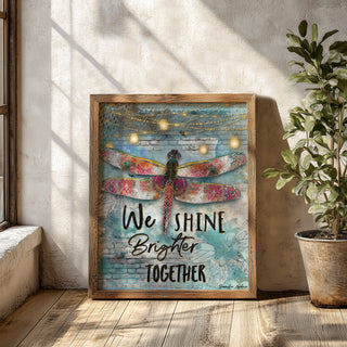 We Shine Brighter Dragonfly Art Print