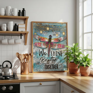 We Shine Brighter Dragonfly Art Print