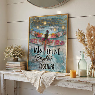 We Shine Brighter Dragonfly Art Print