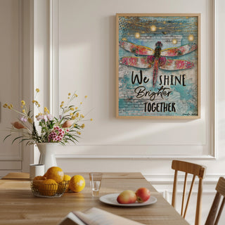 We Shine Brighter Dragonfly Art Print