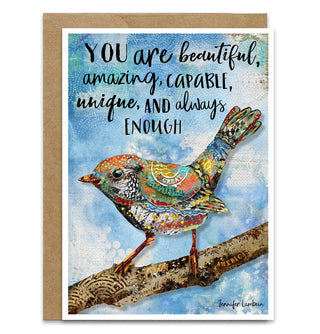 Card with a colorful bird illustration and motivational quote that says, " You are beautiful, amazing, capable, unique, and always enough. Artwork by Jennifer Lambein. 