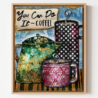 You Can Coffee Art Print