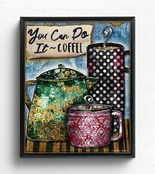 You Can Coffee Art Print