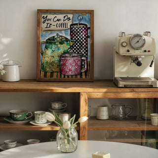You Can Coffee Art Print