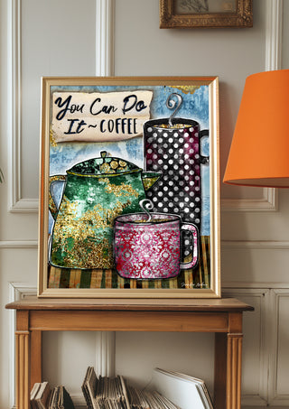 You Can Coffee Art Print